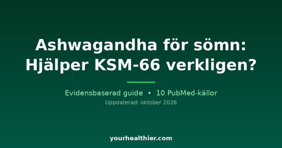 Ashwagandha för sömn: Hjälper KSM-66 verkligen?
