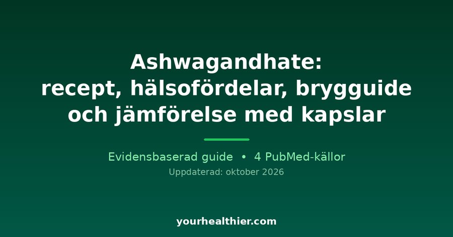 Ashwagandhate: recept, hälsofördelar, brygguide och jämförelse med kapslar