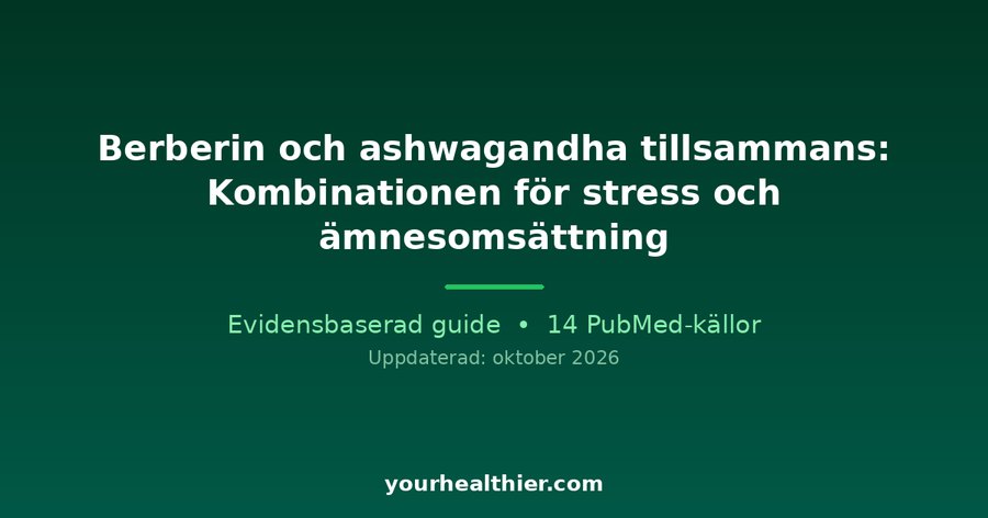 Berberin och ashwagandha tillsammans: Kombinationen för stress och ämnesomsättning