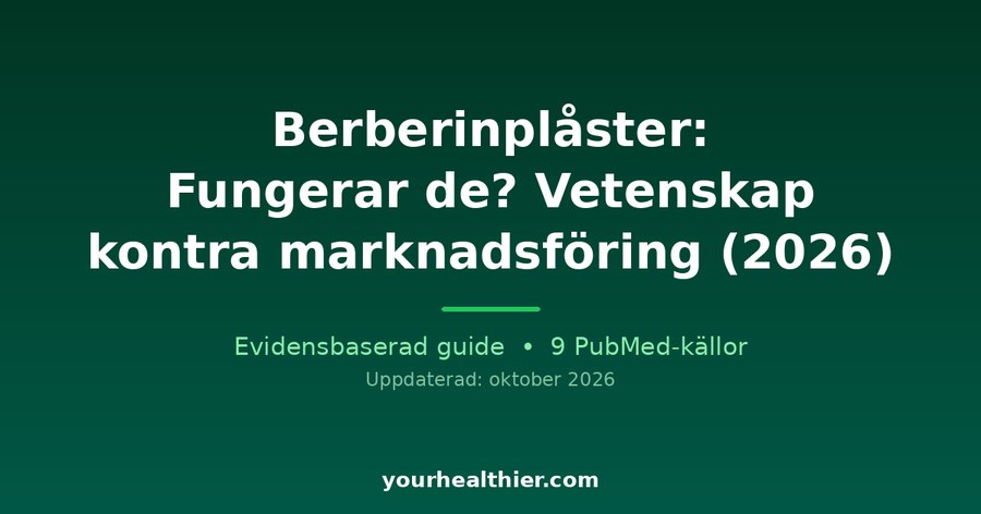 Berberinplåster: Fungerar de? Vetenskap kontra marknadsföring (2026)