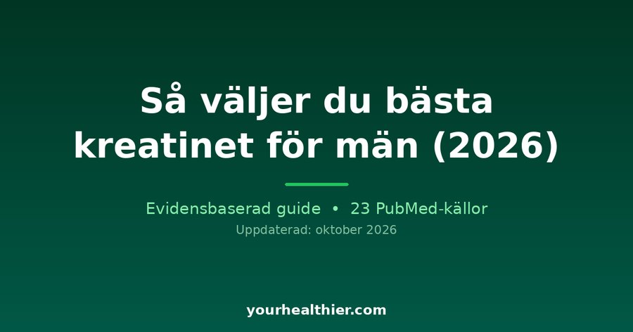 Så väljer du bästa kreatinet för män (2026)