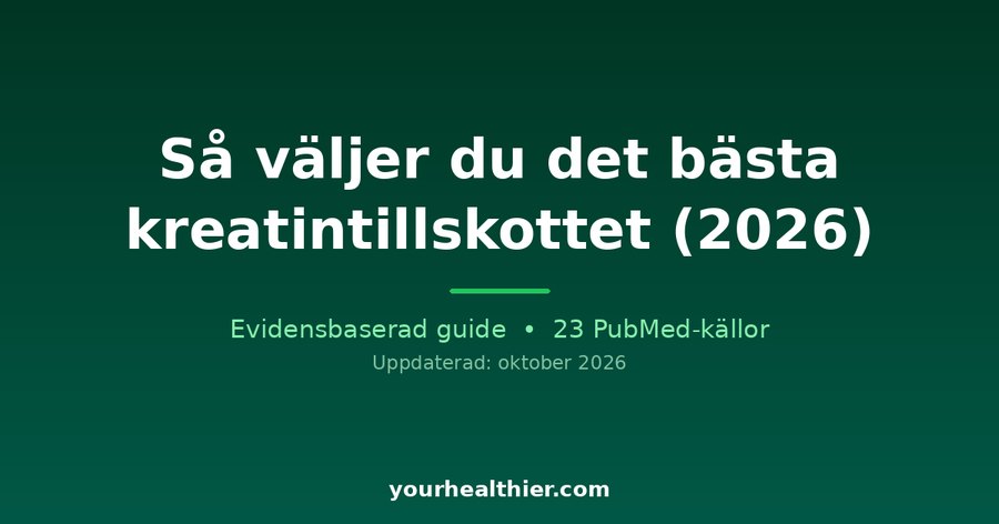 Så väljer du det bästa kreatintillskottet (2026)