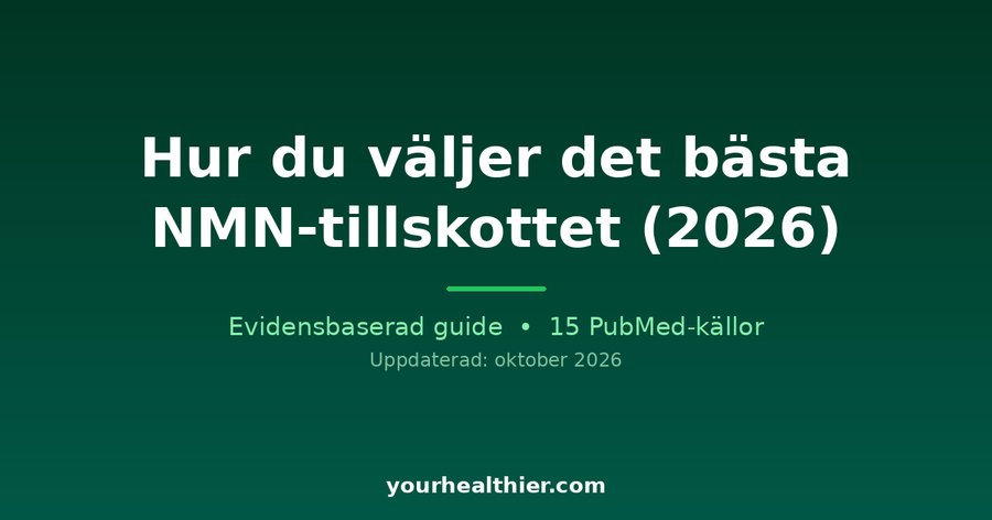 Hur du väljer det bästa NMN-tillskottet (2026)