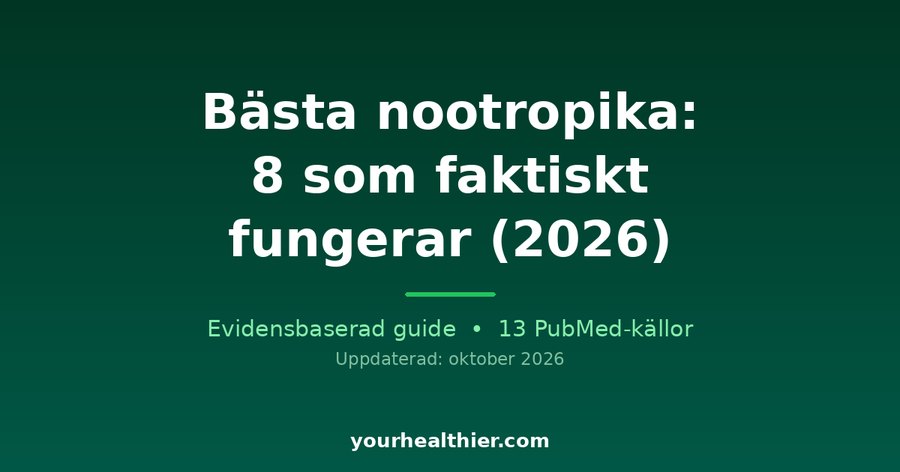 Bästa nootropika: 8 som faktiskt fungerar (2026)