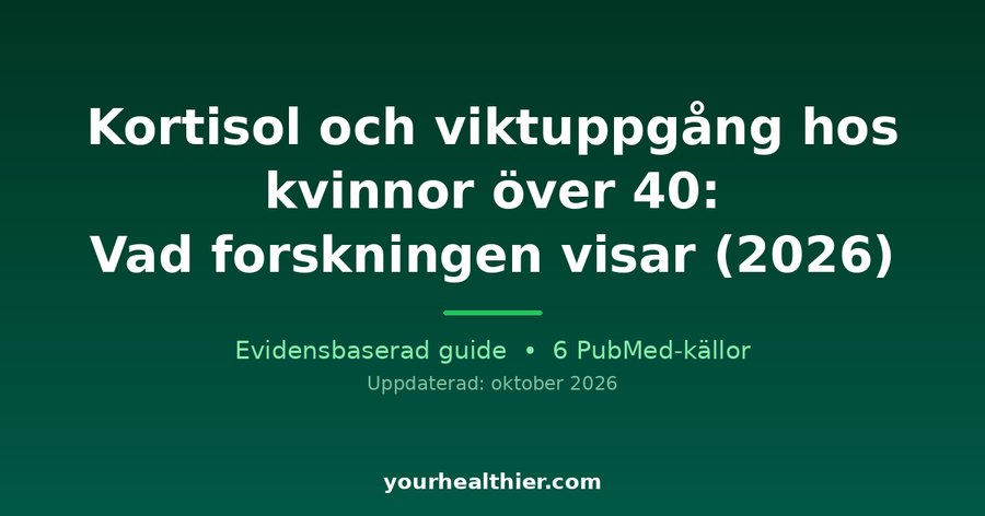 Kortisol och viktuppgång hos kvinnor över 40: Vad forskningen visar (2026)