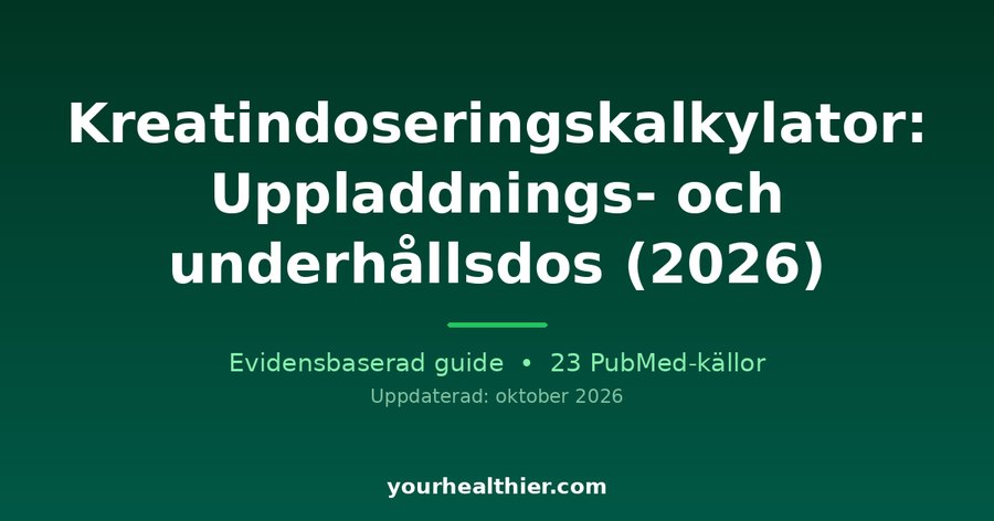 Kreatindoseringskalkylator: Uppladdnings- och underhållsdos (2026)