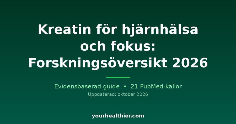 Kreatin för hjärnhälsa och fokus: Forskningsöversikt 2026