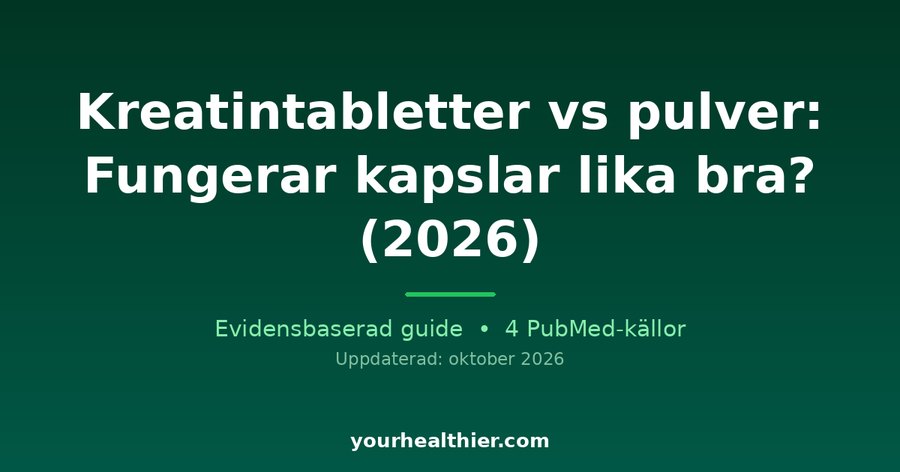 Kreatintabletter vs pulver: Fungerar kapslar lika bra? (2026)