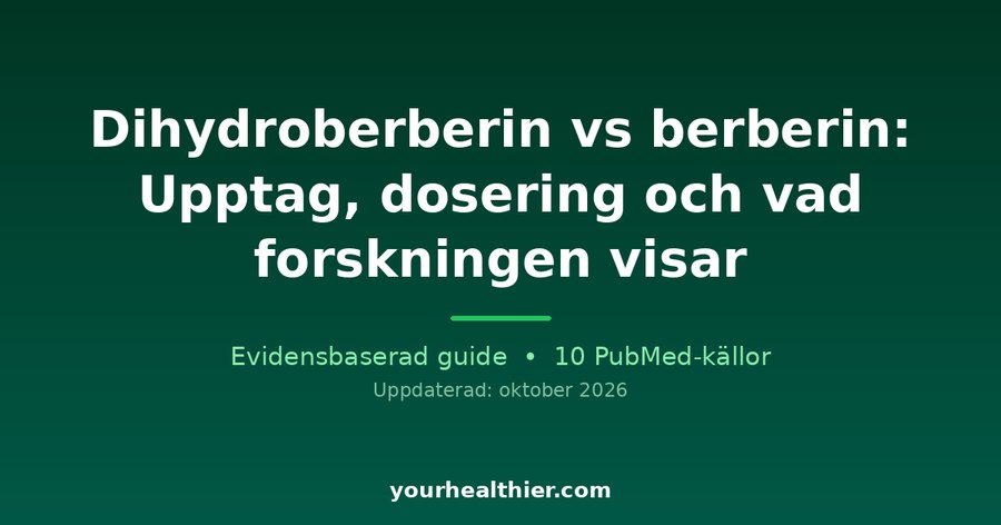 Dihydroberberin vs berberin: Upptag, dosering och vad forskningen visar