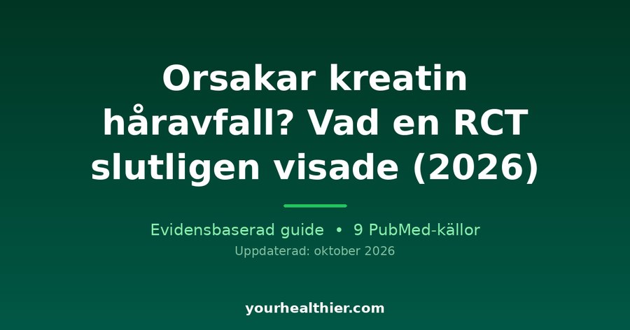 Orsakar kreatin håravfall? Vad en RCT slutligen visade (2026)
