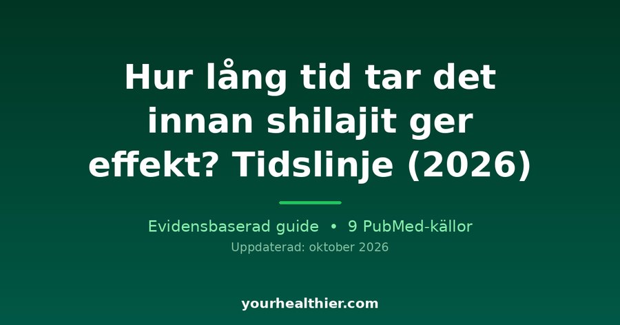 Hur lång tid tar det innan shilajit ger effekt? Tidslinje (2026)
