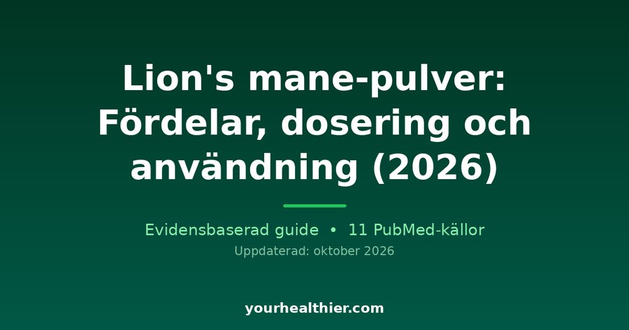 Lion’s mane-pulver: Fördelar, dosering och användning (2026)