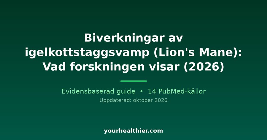 Biverkningar av igelkottstaggsvamp (Lion’s Mane): Vad forskningen visar (2026)
