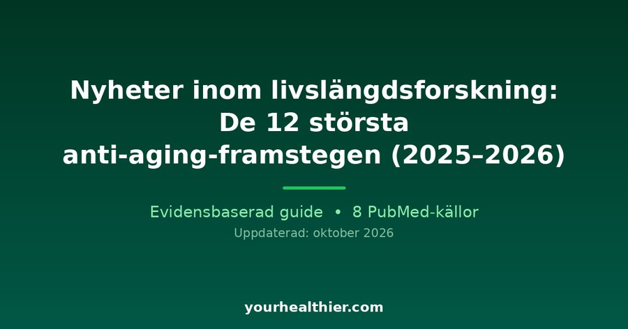 Nyheter inom livslängdsforskning: De 12 största anti-aging-framstegen (2025–2026)