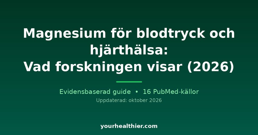 Magnesium för blodtryck och hjärthälsa: Vad forskningen visar (2026)