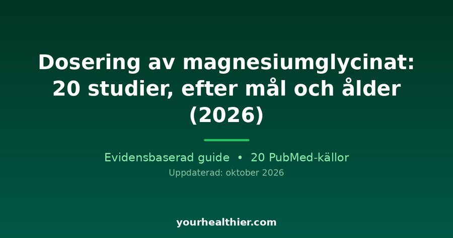 Dosering av magnesiumglycinat: 20 studier, efter mål och ålder (2026)