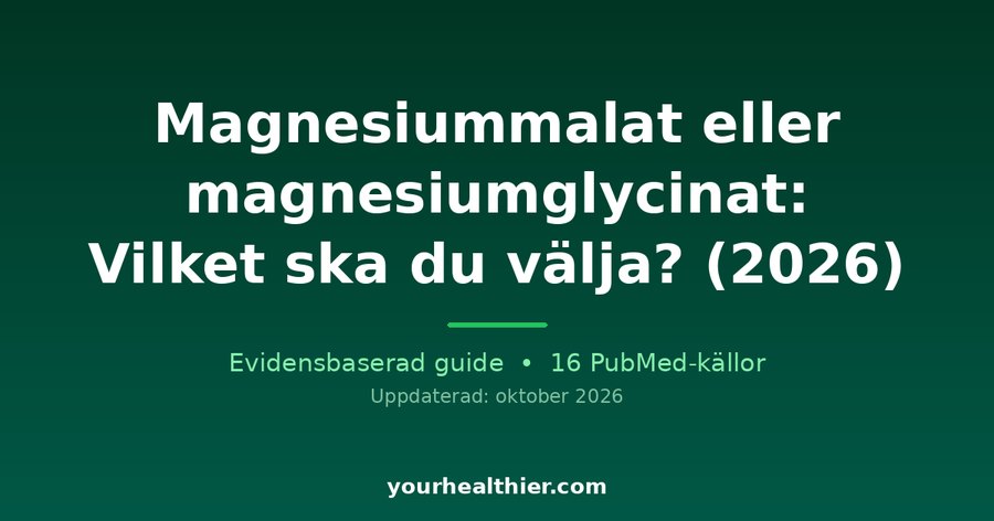 Magnesiummalat eller magnesiumglycinat: Vilket ska du välja? (2026)