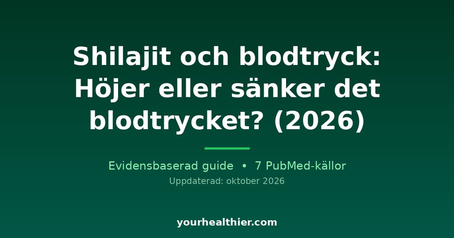 Shilajit och blodtryck: Höjer eller sänker det blodtrycket? (2026)