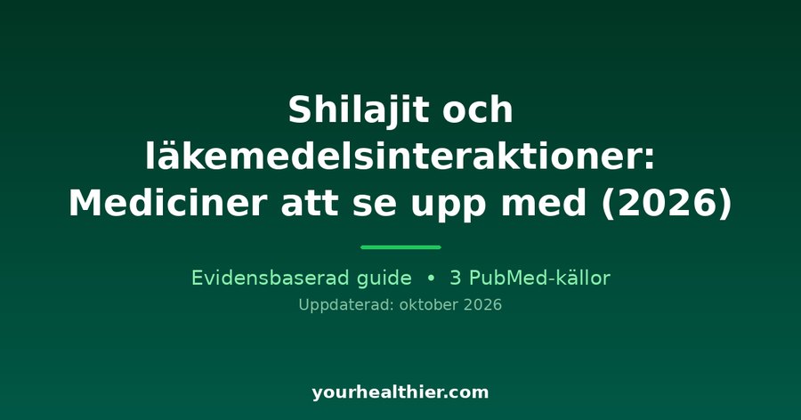Shilajit och läkemedelsinteraktioner: Mediciner att se upp med (2026)