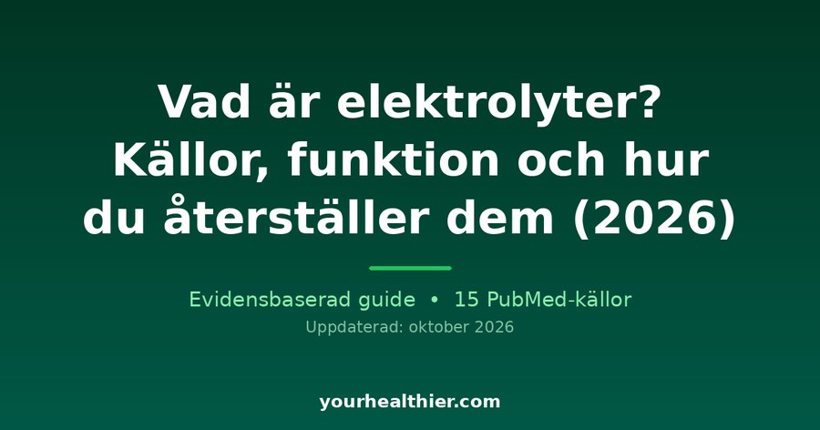 Vad är elektrolyter? Källor, funktion och hur du återställer dem (2026)