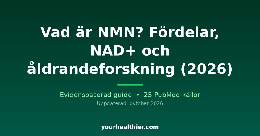 Vad är NMN? Fördelar, NAD+ och åldrandeforskning (2026)